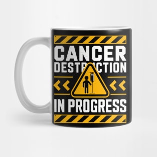 Cancer Destruction in Progress - Cancer Survivor Fighter Mug